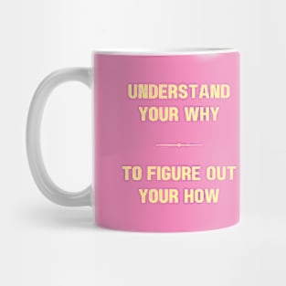 "UNDERSTAND YOUR WHY" -Inspirational motivation quote Mug